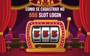 on image text 'Como Se Cadastrar no 555 Slot Login'