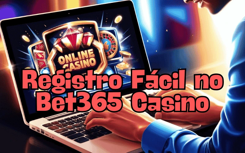 on image text 'Registro Fácil no Bet365 Casino'