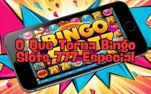 on image text 'O Que Torna Bingo Slots 777 Especial'