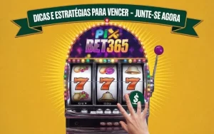 on image text 'Pix Bet 365: Dicas e Estratégias para Vencer -Junte-se Agora'