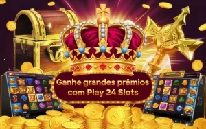 on image text 'Ganhe Grandes Prêmios com Play 24 Slots'